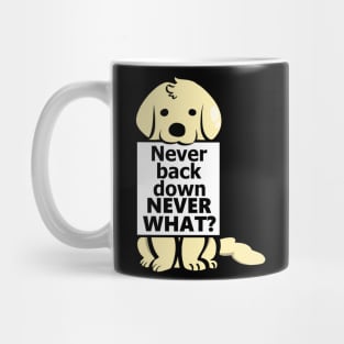 never back down never what - Dog version Mug